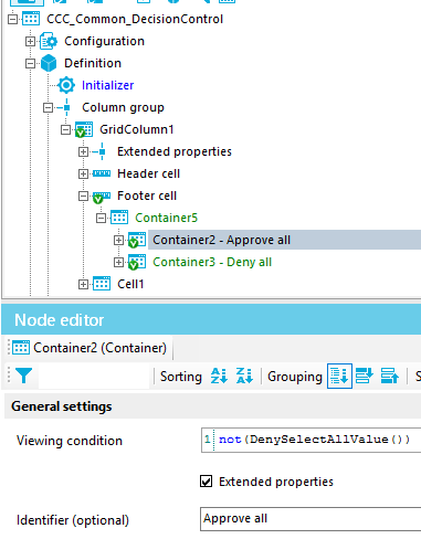CCC_Common_DecisionControI Configuration [30 Definition Initializer Column group GridCoIumnI Extended properties Header cell Footer cell Containers c; Container2 - Approve Container3 - Deny all Node editor Container2 (Container) Gene ral settings Viewing condition Identfier (optional) Sorting z; Grouping Extended properties Approve all 